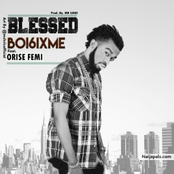 BLESSED by BOI6IXME FT ORISE FEMI