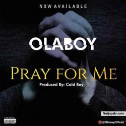 Pray For Me by Ola Boy