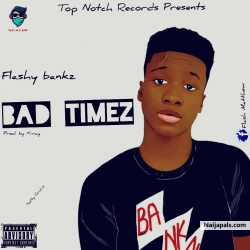 Bad Times by Flashy Banks 