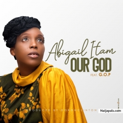 Our God by Abigail Itam ft GOP