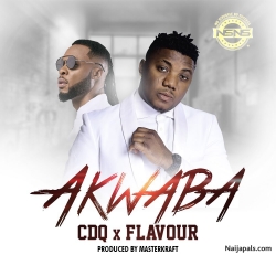 Akwaba by CDQ x Flavour  (Prod. Masterkraft)