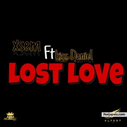 Lost Love by Xsem Ft Kizz Daniel