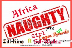 Africa Naughty Girl by Zill-King ft Sd-Walex