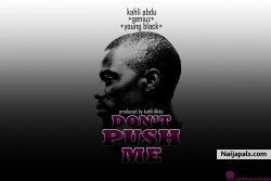Don’t Push Me by Kahli Abdu ft. Geniuz & Young Black