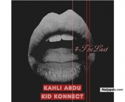 The Lust by Kahli Abdu & Kid Konnect 