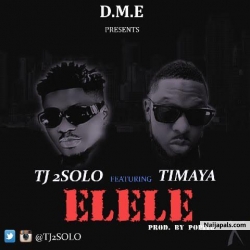 ELELE by TJ 2Solo x Timaya