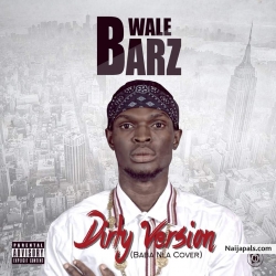 WALEBARZ __DIRTY VERSION(wizkid baba nla cover) by WALEBARZ
