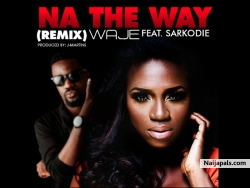 Na The Way Remix by Waje ft. Sarkodie