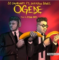 Ogede by DJ Enimoney Ft. Reekado Banks