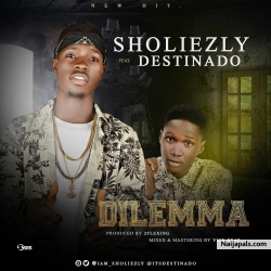 Dilemma (Prod. by 2Flexing_M&M by Vice Beats) by Sholiezly ft Destinado