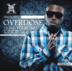I Like Your Way by Overdose ft. Dammy Krane