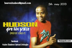 Give him praise by Hudson