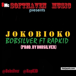 JOKOBIOKO by Bobsilver Ft Rapkid