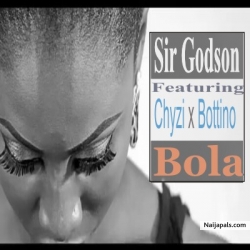 Bola Ft. Chyzi x Bottino by Sir Godson 