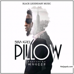 Pillow by Bisa Kdei ft. Mugeez Of R2Bees 