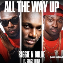 All The Way Up by Reggie N Bollie Ft. 2Baba