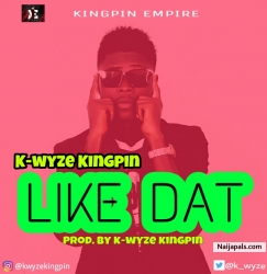 LIKE DAT by k-wyze kingpin (prod. by k-wyze kingpin 