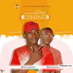 Shower your blessings_ft_Mr. Resolute by PETERSON 