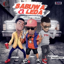 SABUWA A LEDA" FT. JIGSAW & FLEXDEE by ABK DON – 