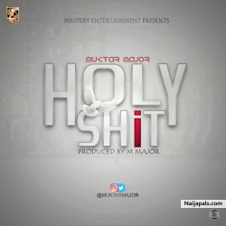 HOLY SHIT (prod. m. major) by Muktar Major