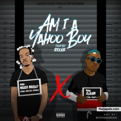 Am I A Yahoo Boy by Naira Marley Ft. Zlatan Ibile