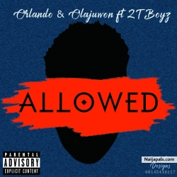 Allowed by Orlando ft olajuwon and 2tboiz