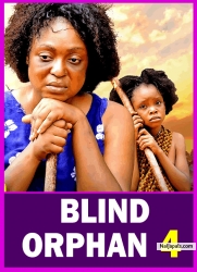 BLIND ORPHAN (SEASON 4) - 2025 Latest Nigerian Nollywood Movie ||Trending Nollywood Movie