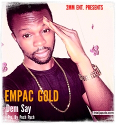 Dem Say by EMPAC GOLD