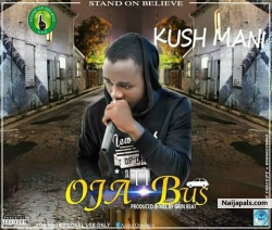 OJA BUS by Kush Manny Ganga