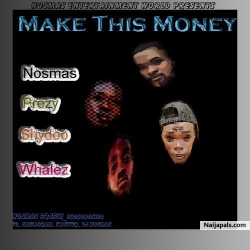 Make This Money by Nosmas x Prezy x Shydoo x Whalez