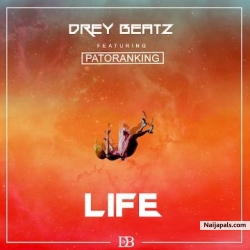 Life by Drey Beatz Ft. Patoranking