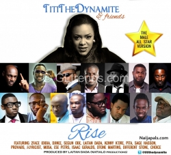 RISE (Male Version) by Titi Ft. 2Face Idibia, Djinee, Segun Obe, Pita & More