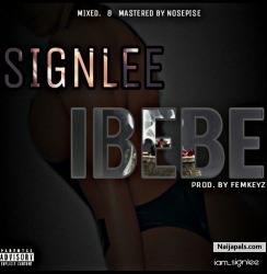 New Music IBEBE by Signlee (Prod by Femkeyz) by SIGNLEE