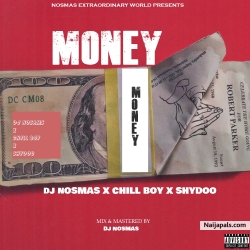 Money by DJ Nosmas Ft. Chill Boy & Shydoo