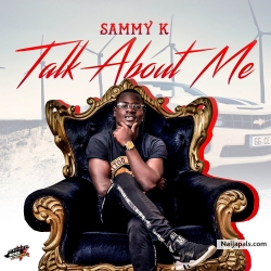 Talk about me by Sammy k