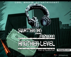 Another Level by SquatterMan Ft Fezborn