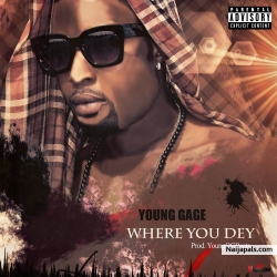 Young Gage - Where you dey (Official Music Video) Prod. YoungOGBeats. Udgsmg by Young Gage 
