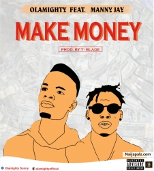 Olamighty ft Manny Jay /make money by Olamighty ft Manny Jay 