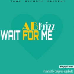 WAIT FOR ME mp3 by AB krizz