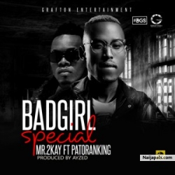 Bad girl special by Mr 2Kay ft Patoranking