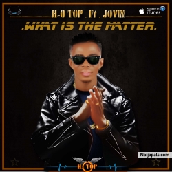 what is d matter by H.O Top ft Jovin