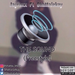 The Sound (Freestyle) by Jayrexx X Shatta Lekzy