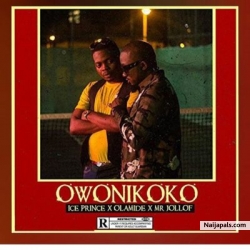 Owonikoko by Ice Prince ft Olamide & Mr Jollof