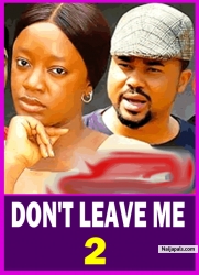 DON'T LEAVE ME SEASON 2(New Movie)Mike Godson, Luchy Donald, Queen Okam- 2024 Latest Nollywood Movie