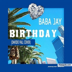 Birthday (davido' s fall cover) by Baba Jay