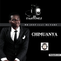 MR JUST feat DJ FABZ by CHIMUANYA II PRODUCED BY DJ FABZ