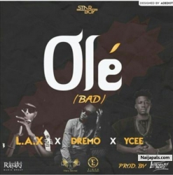 Ole by LAX ft. Ycee & Dremo