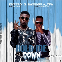 Hold Me Down by Empero Ft Razemula_Yfa
