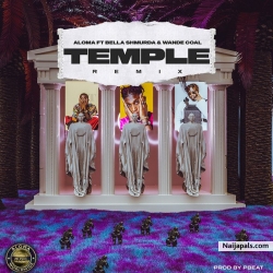 Temple (Remix) by Aloma ft. Bella Shmurda & Wande Coal