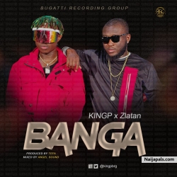 Banga by KINGP Ft. Zlatan